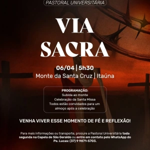 🙏✨ Participe da Via Sacra com a Pastoral Universitária! ✨🙏  📅 06/04  🕠 5h30 📍 Monte da Santa Cruz | Itaúna  Uma caminhada de fé e reflexão com celebração da Santa Missa e um almoço especial para todos os participantes.  Para mais informações ou transporte, entre em contato pelo WhatsApp do Pe. Lucas: (37) 9 9871-5703.  Venha viver esse momento único! ⛪✝  #ViaSacra&nbsp;#FAPAM